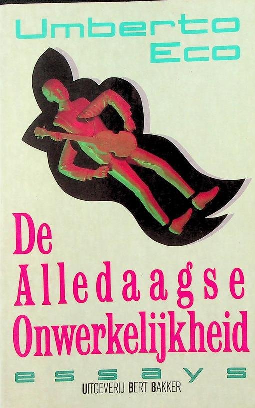 Eco, Umberto - De Alledaagse Onwerkelijkheid