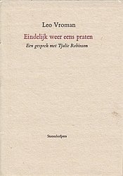 VROMAN, Leo - Eindelijk weer eens praten. Een gesprek met Tjalie Robinson.