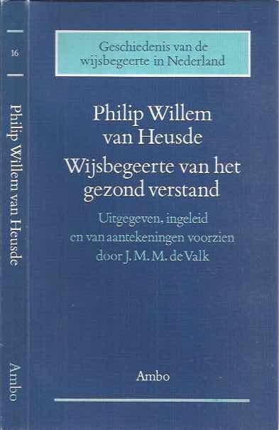 Heusde, Philip Willem van. - Wijsbegeerte van het Gezond Verstand.