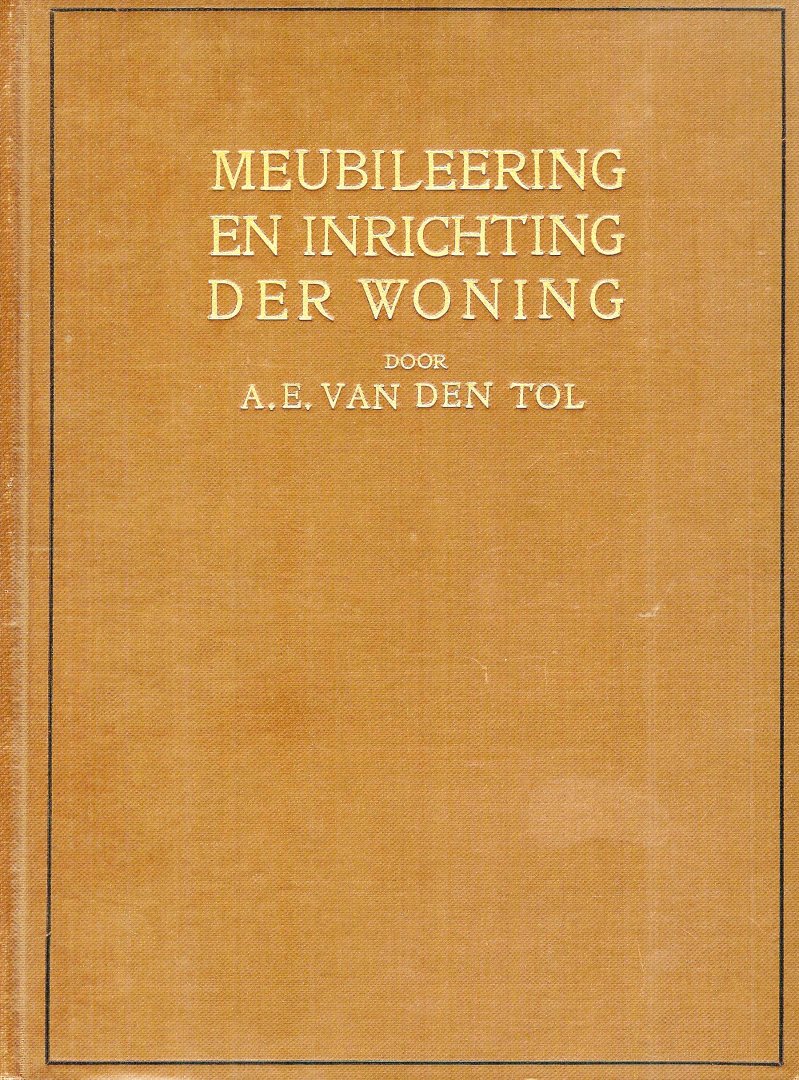 Tol  A. E. van den - Meubileering en inrichting der woning    ( meubels )