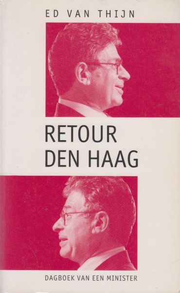 Thijn, Ed van - Retour Den Haag - Dagboek van een minister Thijn, Ed van - Retour Den Haag - Dagboek van een minister