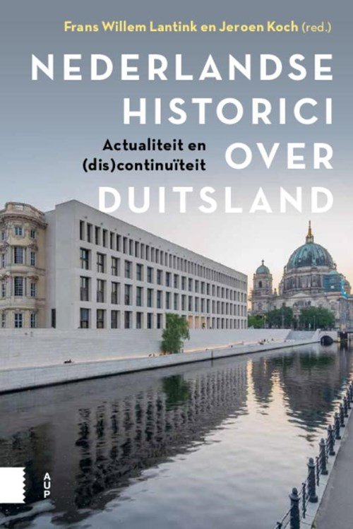 Frans Willem Lantink ; Jeroen Koch - Nederlandse historici over Duitsland