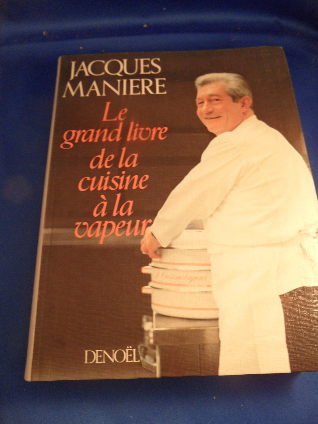 Maniere, Jacques - Le Grand livre de la cuisine à la vapeur