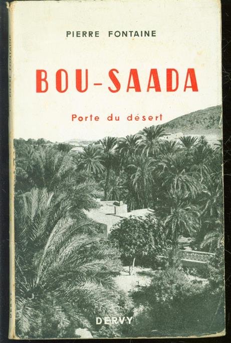 Pierre Fontaine - Bou-Saada, porte du désert.