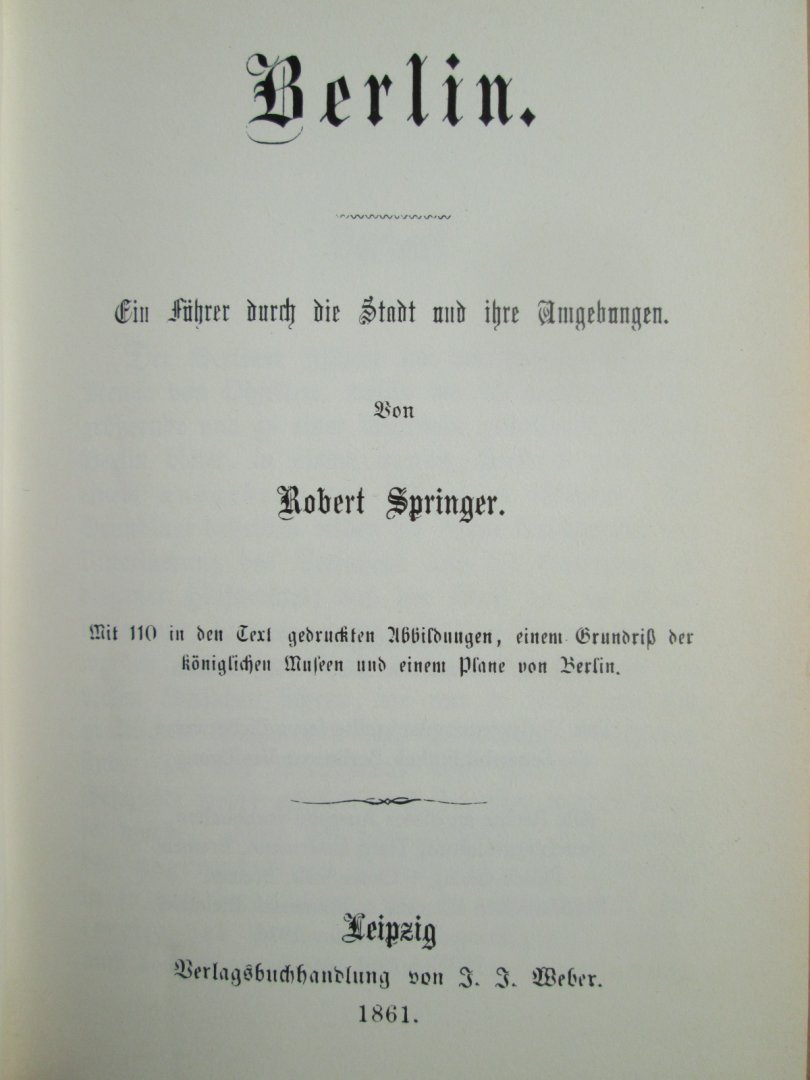 Robert Springer, - Berlin: ein Führer durch die Stadt und ihre Umgebungen. Facsimile uitgave van de editie uit 1861, met uitklapbare kaart en losse kaart