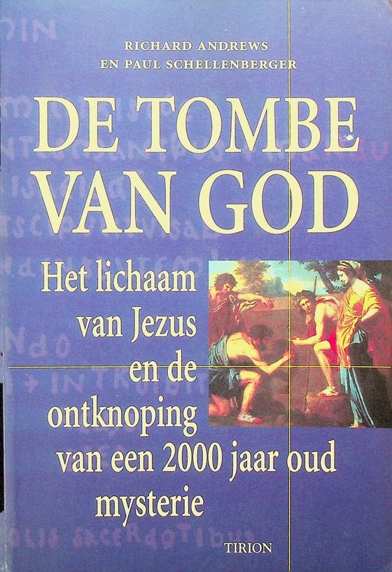 Andrews, Richard/Paul Schellenberger - De Tombe van God. Het lichaam van Jezus en de ontknoping van een 2000 jaar oud mysterie