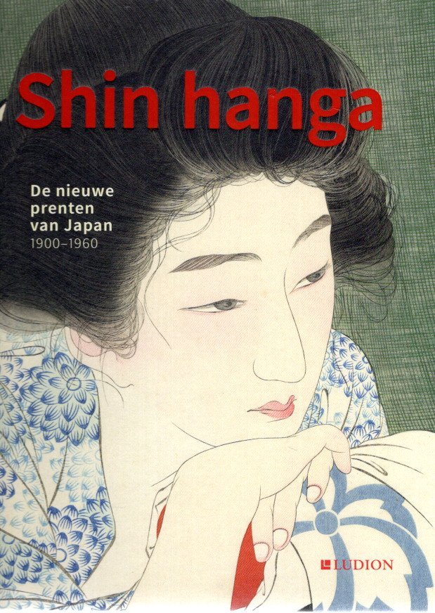 UHLENBECK, Chris, Jim DWINGER & Philo OUWELEEN - Shin Hanga - De nieuwe prenten van Japan 1900-1960. - [New].