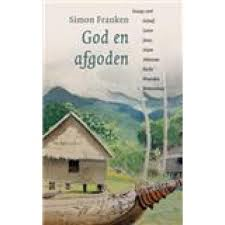 Franken, Simon - God en afgoden. Essays over geloof, leven, Jezus, Islam, atheisme, recht, waarden wetenschap