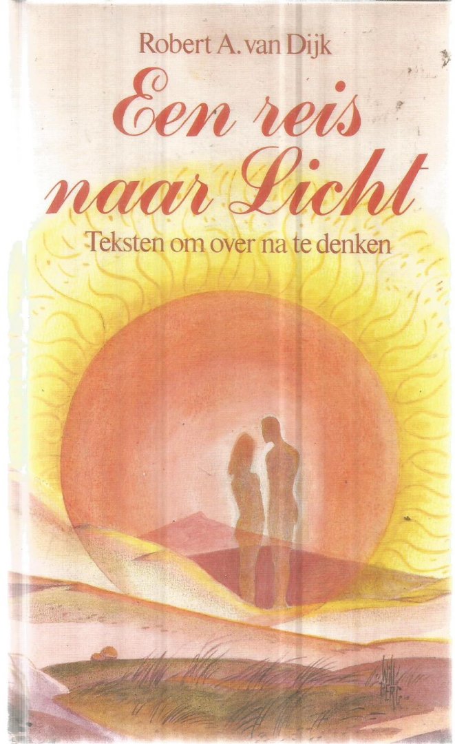 Dijk, Robert A. van - Een reis naar licht - teksten om over na te denken