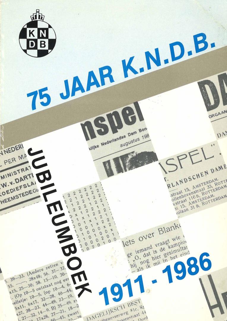 Koninklijke Nederlandse Dambond - 75 jaar K.N.D.B. Jubileumboek 1911-1986