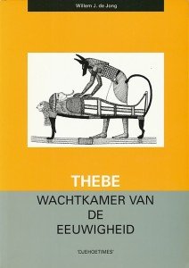 Jong, Willem J. de - Thebe. Wachtkamer van de eeuwigheid.