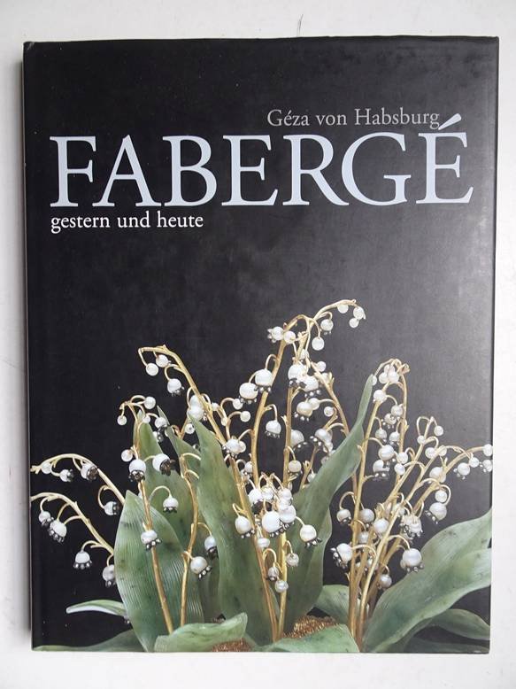 Habsburg, Géza von. - Fabergé gestern und heute.