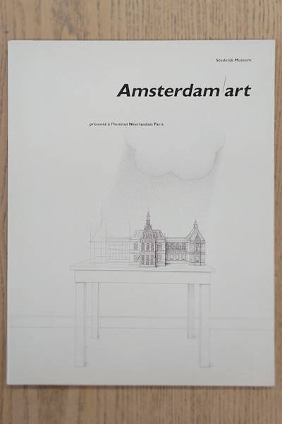 SM 1988: & STEDELIJK MUSEUM AMSTERDAM. - Amsterdam art presenté à l'Institut Néerlandais Paris 1988-1989.  (French Edition)