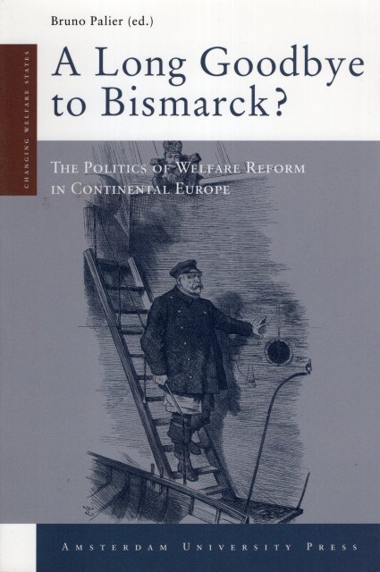Palier, Bruno (Editor) - A Long Goodbye to Bismarck?: The Politics of Welfare Reform in Continental Europe.