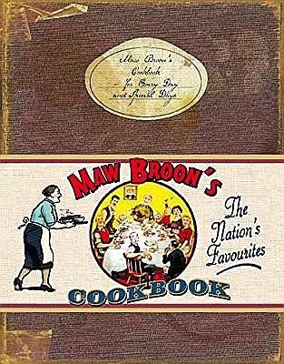 Broon , Maw . [ isbn 9781902407456 ] 4214 - Maw Broon's Cookbook . (  The Nation's Favourites . )  Launched in 1936 in the Sunday Post in Scotland, The Broons are undoubtedly Scotland's first family - the Nation's favourites - with a readership covering all generations. -