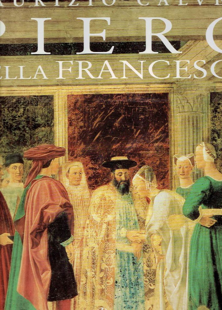 FRANCESCA, Piero della - Maurizio CALVESI [ - Piero della Francesca.