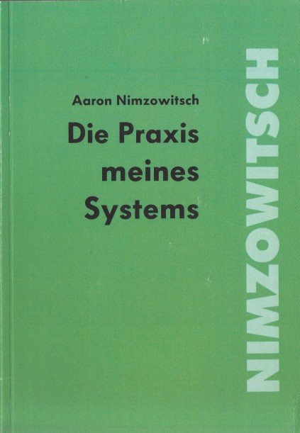 Nimzowitsch, Aaron - Die Praxis meines Systems.