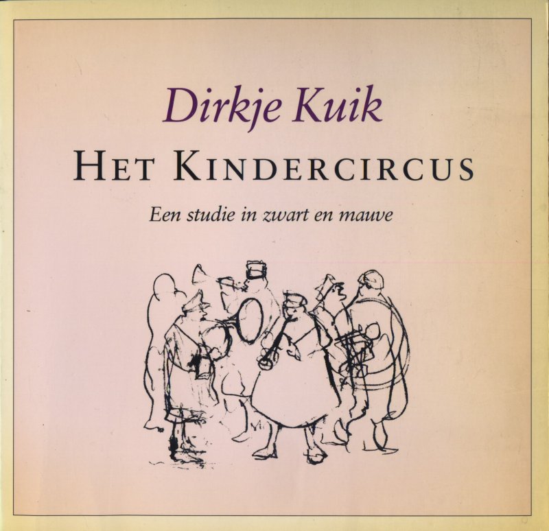 Kuik, Dirkje - Het Kindercircus. Een studie in zwart en mauve
