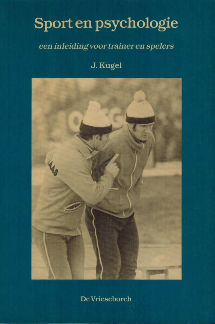 Kugel, J. - Sport en Psychologie -Een inleiding voor trainer en spelers