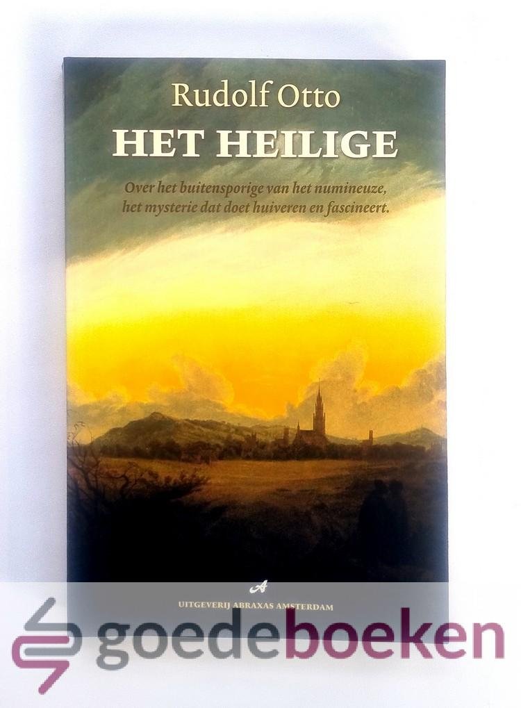 Otto, Prof. dr. Rudolf - Het heilige  --- Over het buitensporige van het numineuze, het mysterie dat doet huiveren en fascineert
