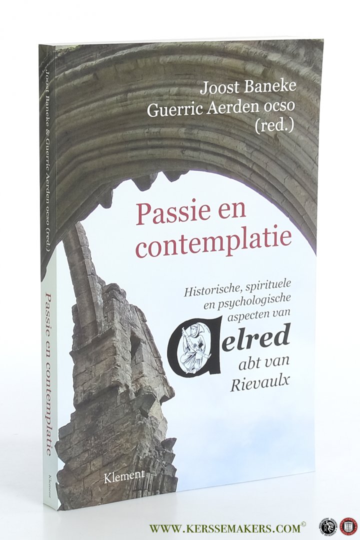 Baneke, Joost / Guerric Aerden osco (ed.). - Passie en contemplatie. Historische, spirituele en psychologische aspecten van Aelred, abt van Rievaulx.