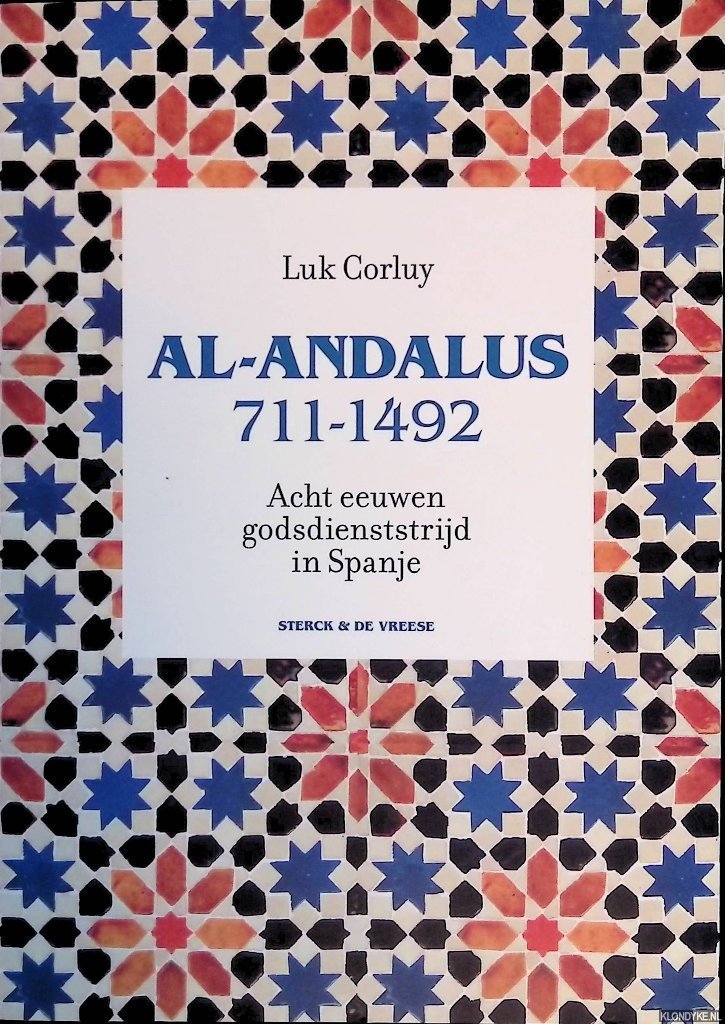 Corluy, Luk - Al Andalus 711-1492: Acht eeuwen godsdienststrijd in Spanje