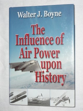 Boyne, Walter J. - The influence of Air Power upon History