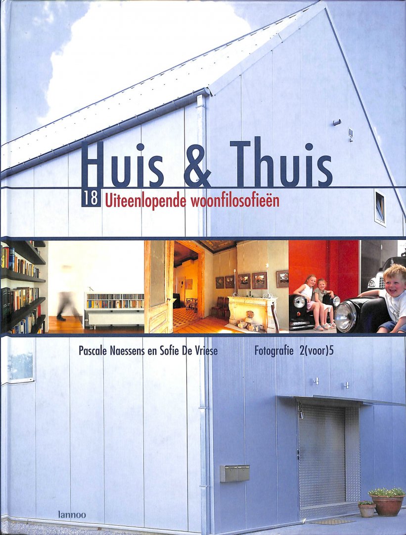 Vriese, Sofie de / Naessens, Pascale - Huis & Thuis. 18 uiteenlopende woonfilosofieen.