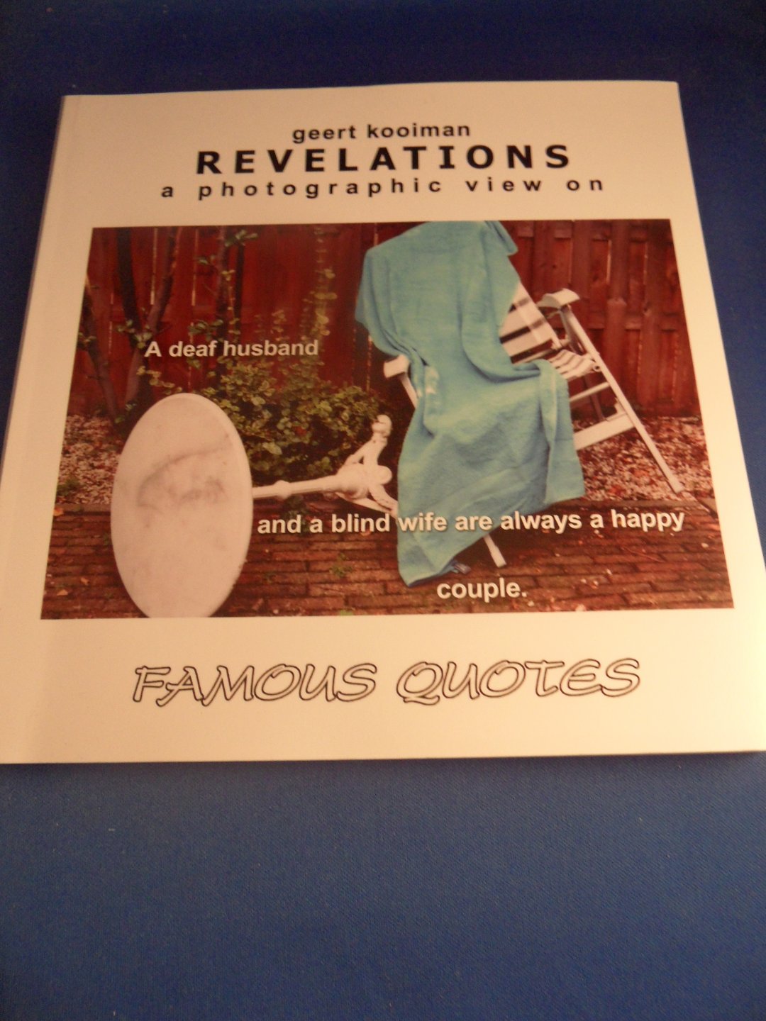 Kooiman, Geert - Revelations. A photographic view on A deaf husband and a blind wife are always a happy couple