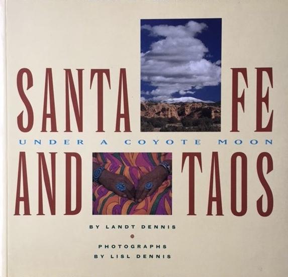 Dennis, Landt - Santa Fe And Taos; Under A Coyote Moon