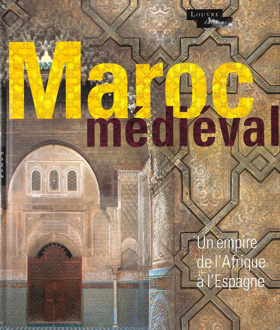 Yannick Lintz  /  Claire Déléry / Bulle Tuil-Leonetti - Maroc médiéval. Un empire de l'Afrique à l'Espagne