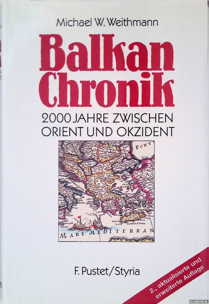 Weithmann, Michael W. - Balkan-Chronik: 2000 Jahre zwischen Orient und Okzident (2. Auflage)