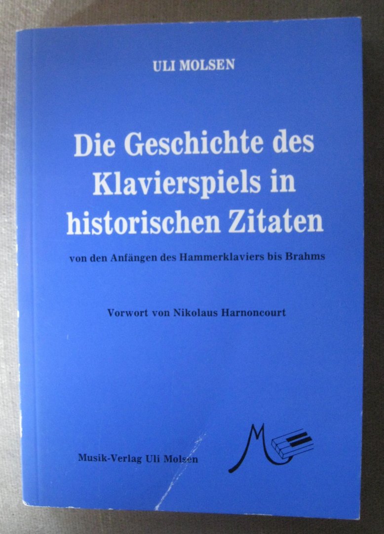 Molsen, Uli - Die Geschichte des Klavierspiels in historischen Zitaten  - von den Anfängen des Hammerklaviers bis Brahms