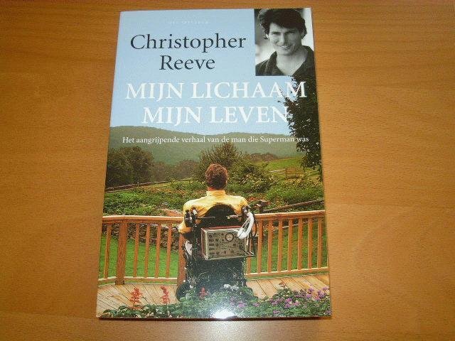Reeve, Christopher - Mijn leven mijn lichaam. Het aangrijpende verhaal van de man die Superman was