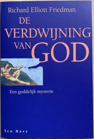 Friedman , Richard Elliott - DE VERDWIJNING VAN GOD.