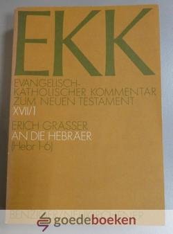 Grässer, Erich - An die Hebraer, Teil 1 --- Hebräer. deel 1. Serie: EKK / Evangelisch Katholischer Kommentar zum Neuen Testament, deel 17/1