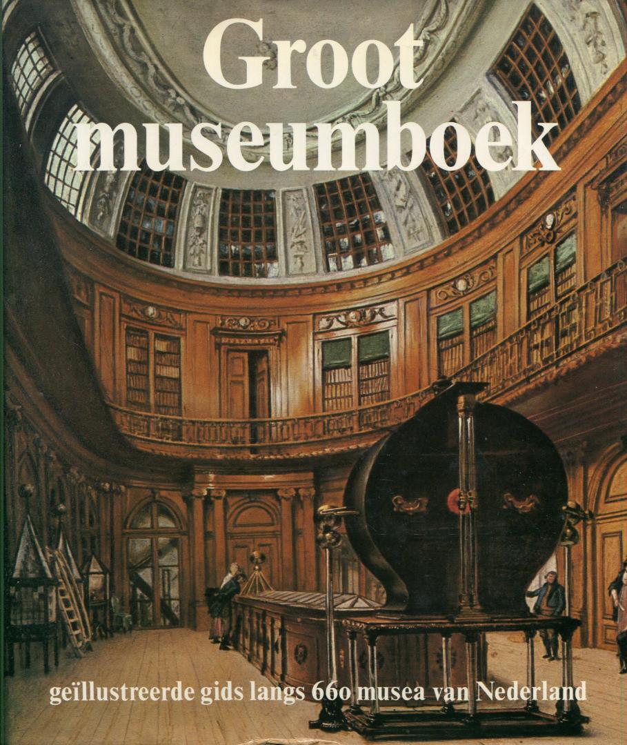 Overbeek, Annemiek (red.) - Groot museumboek / geïllustreerde gids langs 660 musea van Nederland