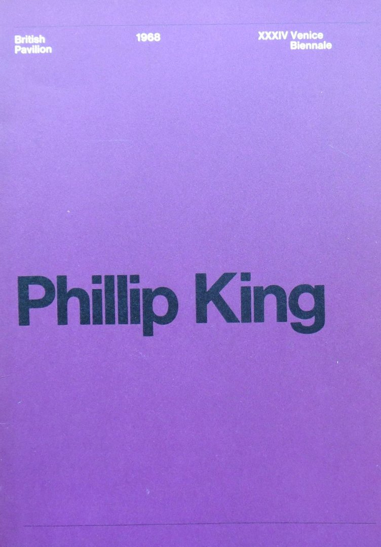 King, Phillip ; Bryan Robertson (essay) - Phillip King  British Pavilion 1968, XXXIV Venice Biennale