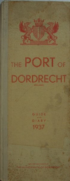Municipality of Dordrecht. - The port of Dordrecht,guide with diary 1937.