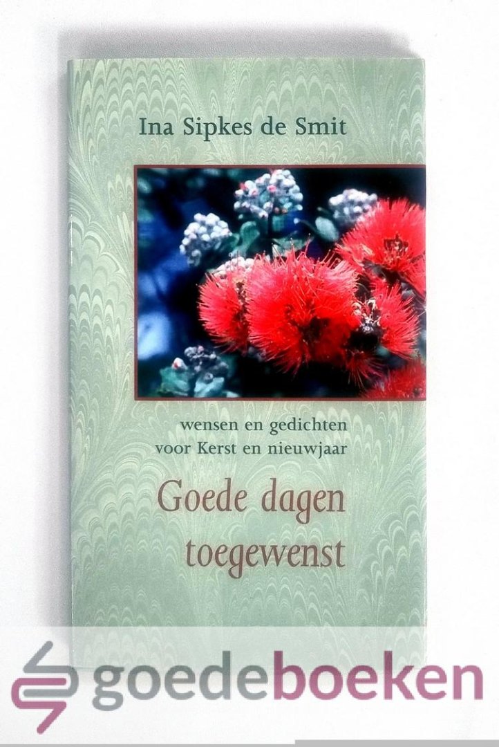 Sipkes de Smit, Ina - Goede dagen toegewenst --- Wensen en gedichten voor Kerst en nieuwjaar