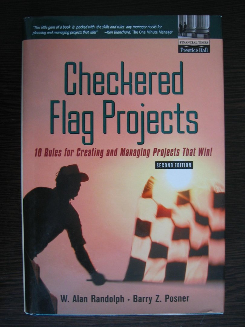 Randolph, W. Alan en Barry Z. Posner - Checkered Flag Projects. 10 rules for creating and managing projects that win !