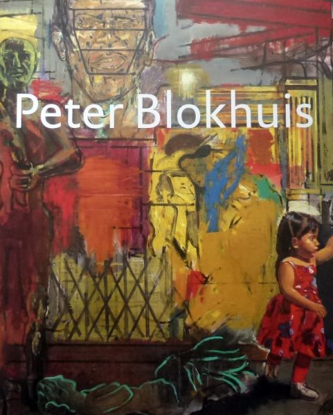 Peter Blokhuis en John Sillevis (inleiding). - Peter Blokhuis schilderijen en tekeningen.
