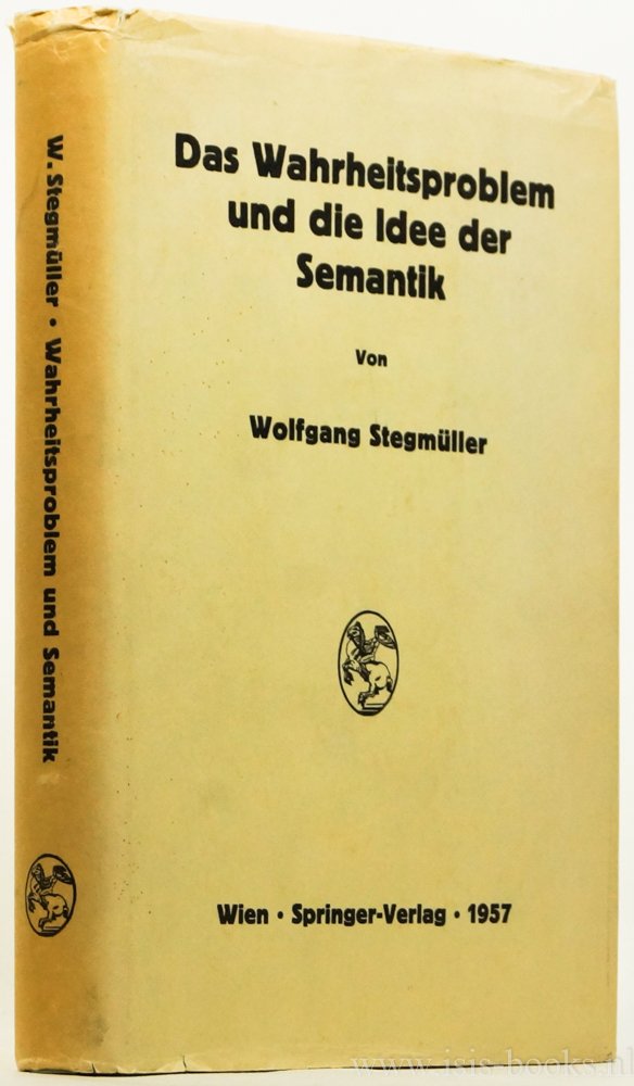 STEGMÜLLER, W. - Das Wahrheitsproblem und die Idee der Semantik. Eine Einführung in die Theorien von A. Tarski und R. Carnap.