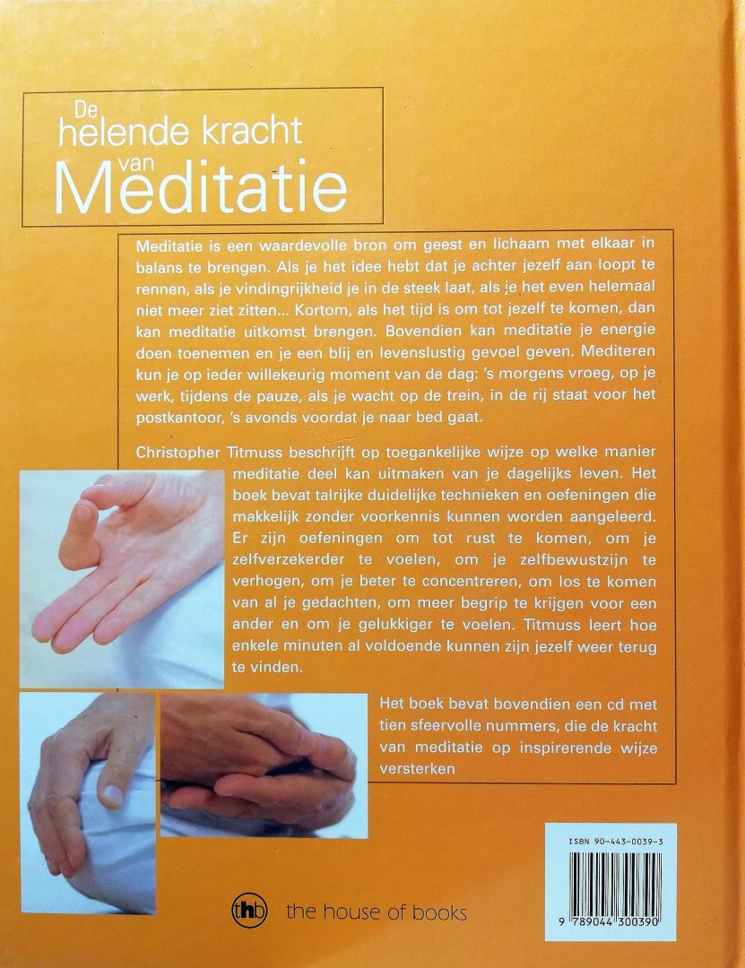 Titmuss , Christopher . [ isbn 9789044300390 ] 0518 - De helende Kracht van Meditatie + CD . ( Mind , Body & Spirit . ) Meditatie is een waardevolle bron om geest en lichaam met elkaar in balans te brengen. Als je het idee hebt dat je achter jezelf aan loopt te rennen, als je vindingrijkheid je in de -