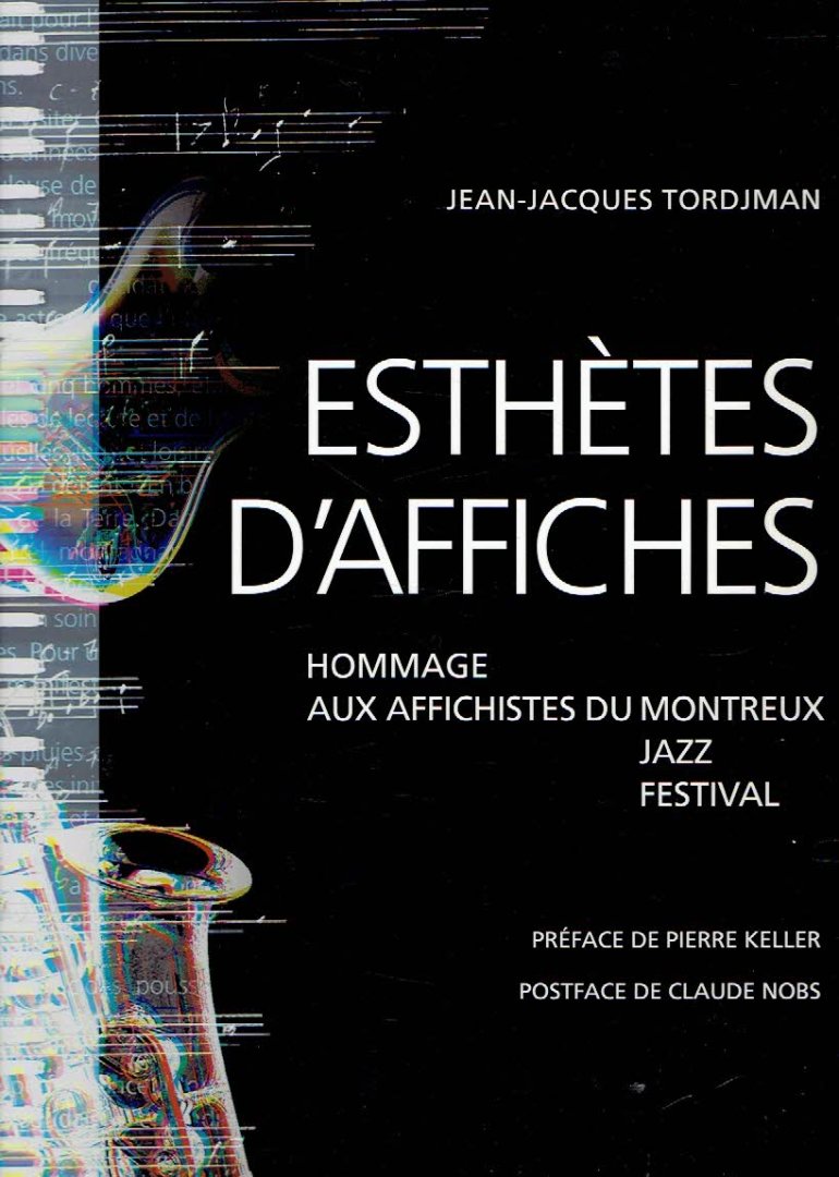 TORDJMAN, Jean-Jacques - Esthètes d'Affiches - Hommage aux affichistes du Montreux Jazz Festival.