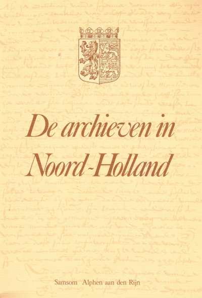 L.M.Th.L. Hustinx, F.C.J. Ketelaar, H.J.H.A.G. Metselaars, J.J. Temminck, H. Uil - De archieven in Noord-Holland Deel VII