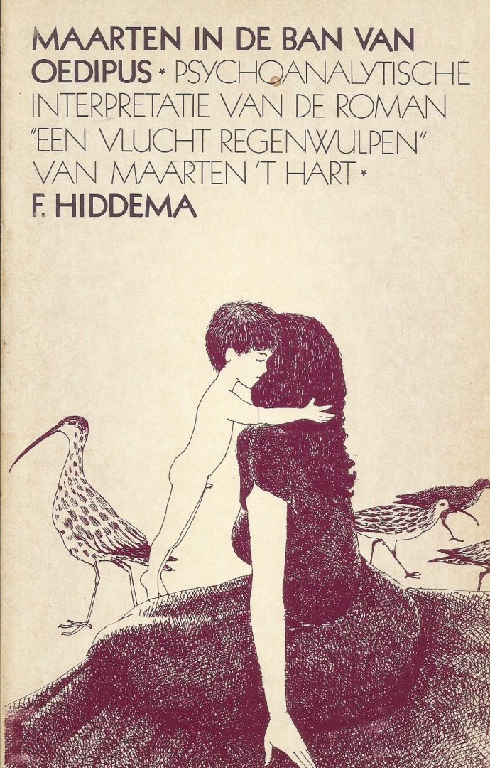 Hiddema, F. - Maarten in de ban van Oedipus; Psychoalalytische interpretatie van de roman Een vlucht regenwulpen