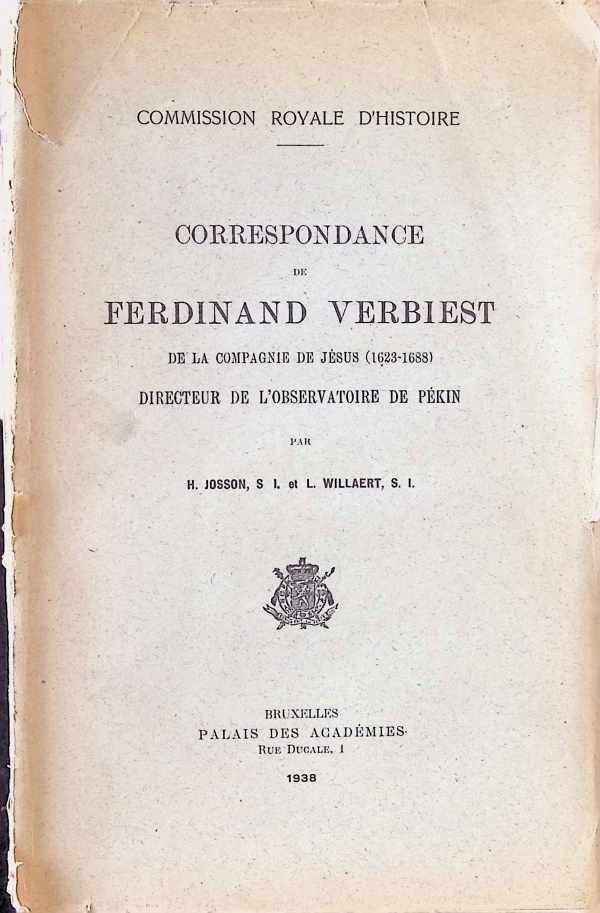 H. Josson - L. Willaert - Correspondance de Ferdinand Verbiest de la compagnie de Jésus ( 1623 - 1688 ) directeur de l'observatoire de Pékin