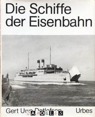 Gert Uwe Detlefsen - Die Schiffe der Eisenbahn.