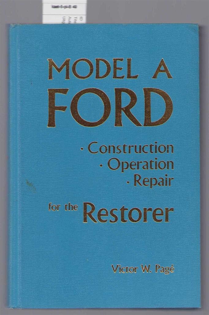 Pagé, Victor Wilfred. - Ford model A car: construction - operation - repair.